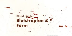 Blutstropfen & Form | © 2022 Claus R. Kullak | crk-resiudicialis.de