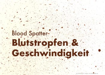 Blutstropfen & Geschwindigkeit | © 2022 Claus R. Kullak | crk-resiudicialis.de